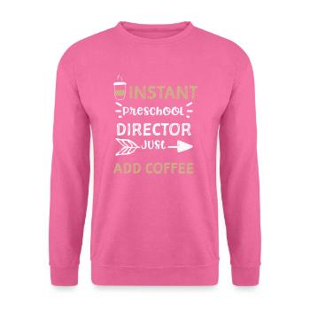 Instant Preschool Director Just... - Unisex Pullover - Pink - Vorne