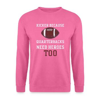 Kicker omdat quarterbacks... - Uniseks sweater - pink - Voor
