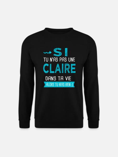 Claire Si tu n as pas une claire - Sweat-shirt Unisexe - noir