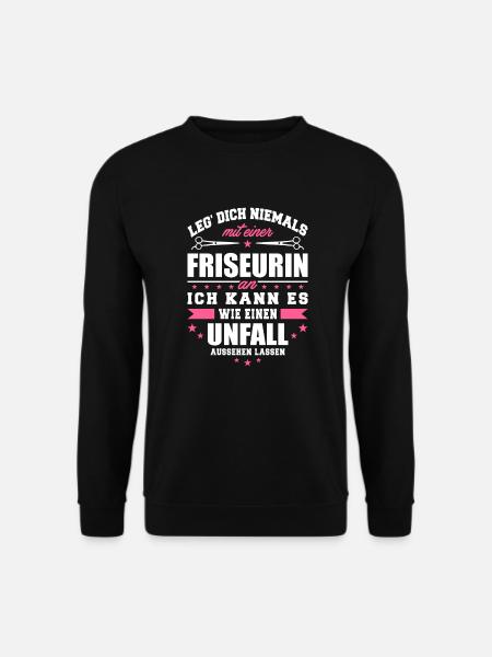 Leg DIch niemals mit einer Friseurin an - Unisex Pullover - Schwarz