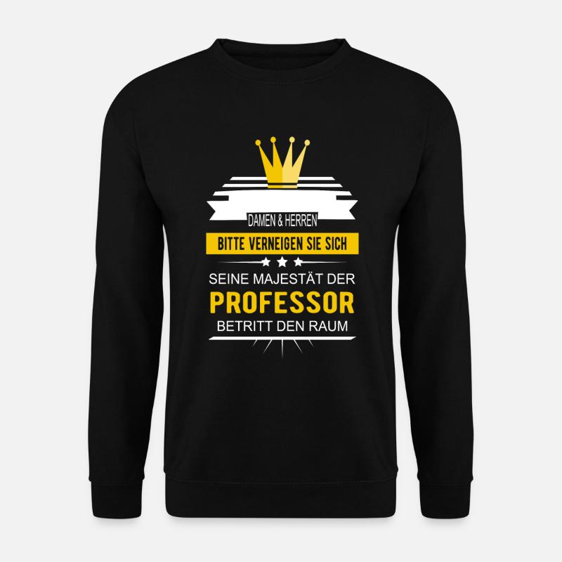 Professor Seine Majestät der Professor - Unisex Pullover - Schwarz