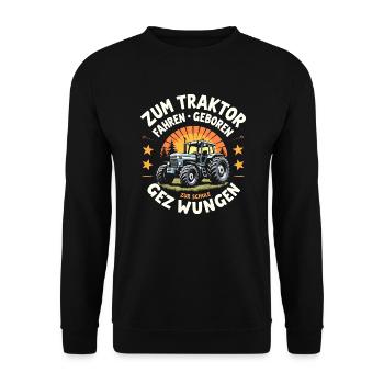 Zum Traktor Fahren Geboren Bauer Witzigen Sprüchen - Unisex Pullover - Schwarz - Vorne - Alina (178cm) & Michal (187cm)