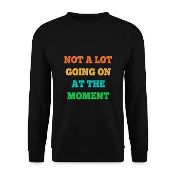 Not A Lot Going On At The Moment Vintage - Unisex Sweatshirt - black - Front - Alina (178cm) & Michal (187cm)