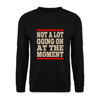 Not A Lot Going On At The Moment Retro - Unisex Sweatshirt - black - Front - Alina (178cm) & Michal (187cm)