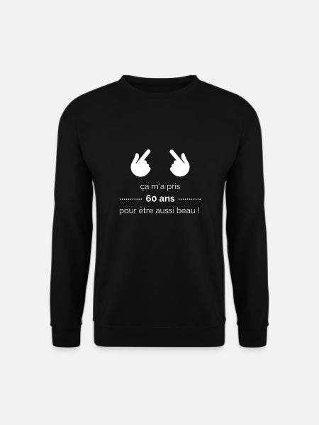 ça m'a pris 60 ans pour être aussi beau ! - Sweat-shirt Unisexe - noir