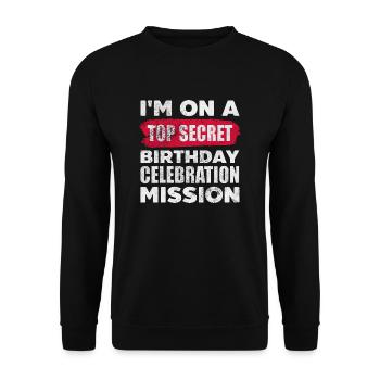 I'm On A Top Secret Birthday Celebration Mission - Unisex Pullover - Schwarz - Vorne - Alina (178cm) & Michal (187cm)