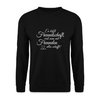 Es heißt Freundschaft weil man mit Freunden alles - Unisex Pullover - Schwarz - Vorne - Alina (178cm) & Michal (187cm)