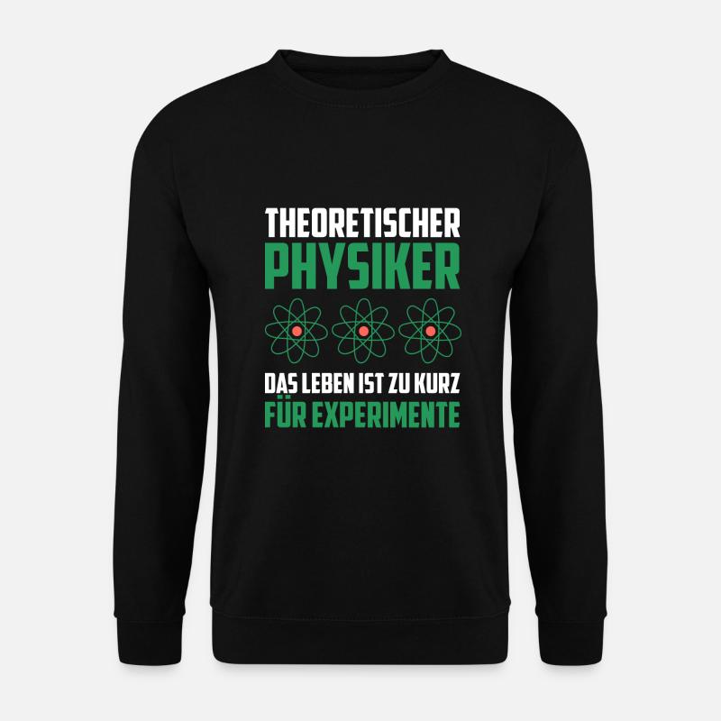 Theoretischer Physiker Physik lustige Geschenkidee - Unisex Pullover - Schwarz