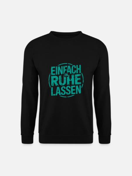 Lasst mir meine Ruhe - einfach in Ruhe lassen - Unisex Pullover - Schwarz