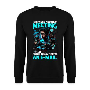 I Survived A Meeting That Should Have Been Mail 44 - Unisex Sweatshirt - black - Front - Alina (178cm) & Michal (187cm)