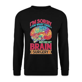 I'm Sorry For What I Said Before My Brain Surgery - Unisex Sweatshirt - black - Front - Alina (178cm) & Michal (187cm)