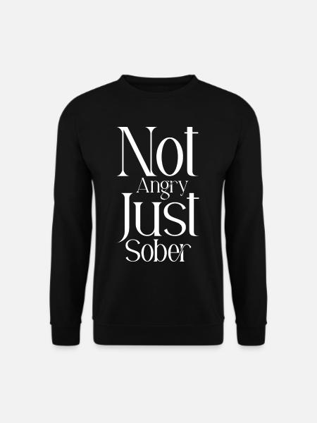 Not Angry Just Sober - Unisex Sweatshirt - black