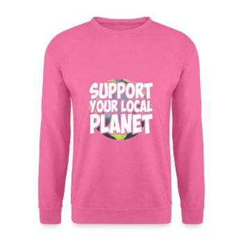 Support Your Local Planet | Umwelt Klimaschutz - Unisex Pullover - Pink - Vorne