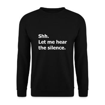 Psst. Psst, lass mich auf die Stille hören. Zitat - Unisex Pullover - Schwarz - Vorne - Alina (178cm) & Michal (187cm)
