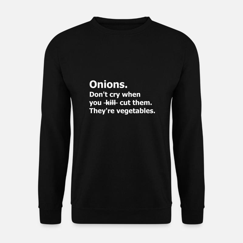 Onions Don't cry cut them vegetables. Végétariens - Sweat-shirt Unisexe - noir