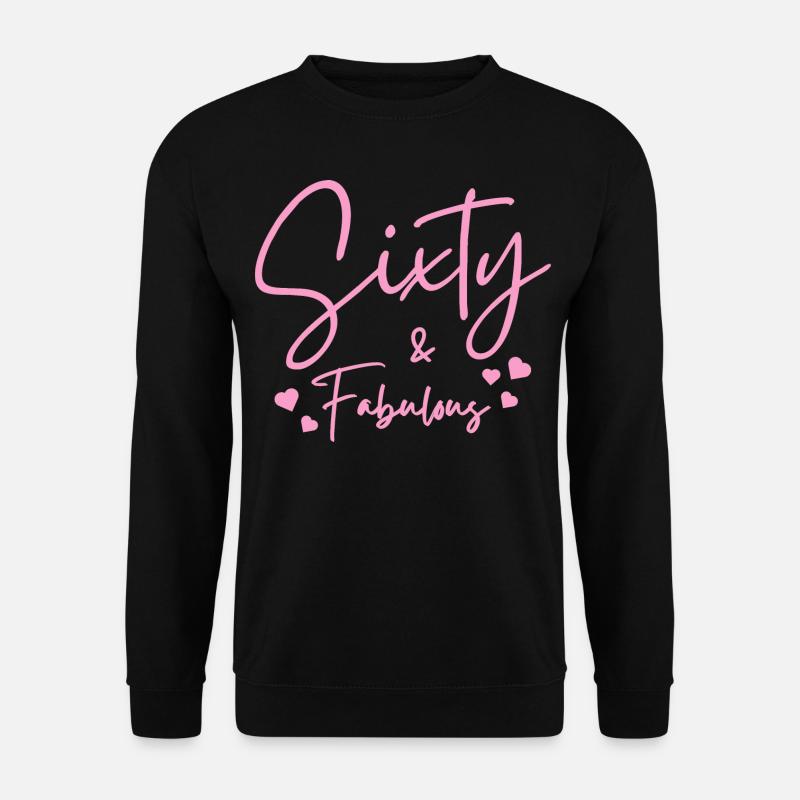 Sixty fabulous - Unisex Sweatshirt - black
