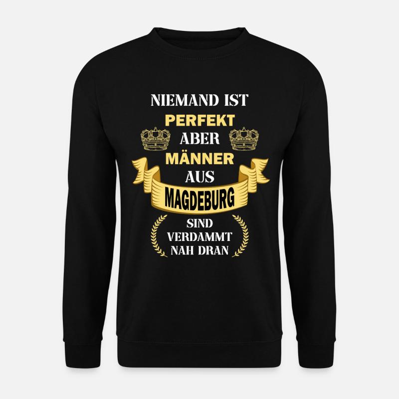 Magdeburg Deutschland Stadt Männer Perfekt Spruch - Unisex Pullover - Schwarz