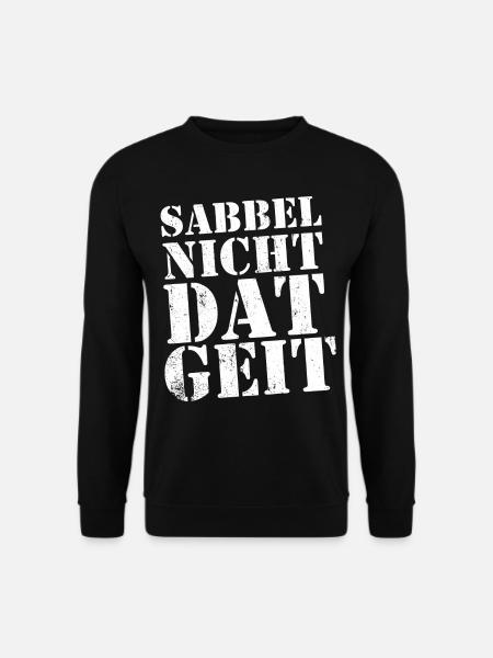 Sabbel nicht - dat geit - Unisex Pullover - Schwarz