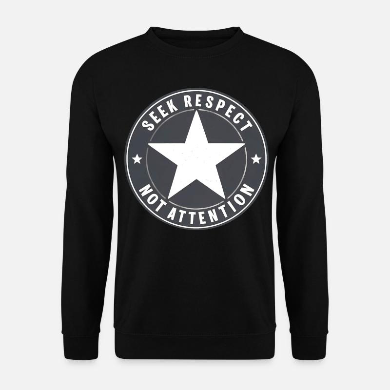 Respect instead of attention - Unisex Sweatshirt - black
