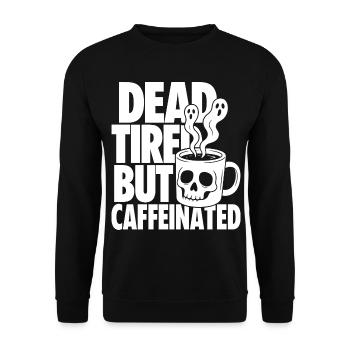 Dead Tired But Caffeinated - Unisex Pullover - Schwarz - Vorne - Alina (178cm) & Michal (187cm)