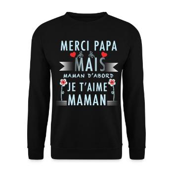 Merci papa, mais maman d abord, je t aime maman - Sweat-shirt Unisexe - noir - Devant - Alina (178cm) & Michal (187cm)