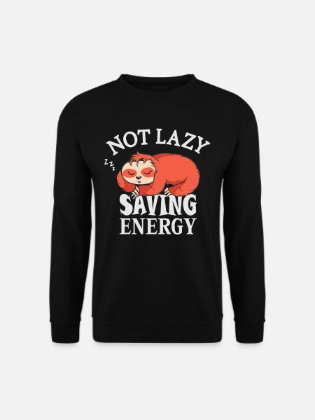 Not lazy, Saving Energy - Unisex Sweatshirt - black