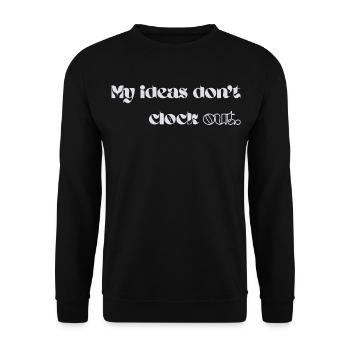 My Ideas Don’t Clock Out - Unisex Pullover - Schwarz - Vorne - Alina (178cm) & Michal (187cm)