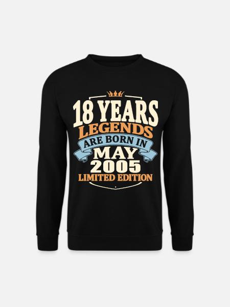 Legends are born in may 2005 - 18 years old - Unisex Sweatshirt - black