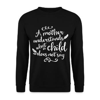 A Mother Understands What A Child Does Not Say - Unisex Sweatshirt - black - Front - Alina (178cm) & Michal (187cm)