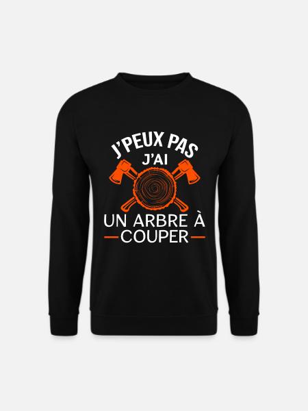 J'peux pas j'ai un arbre à couper. Humour bûcheron - Sweat-shirt Unisexe - noir