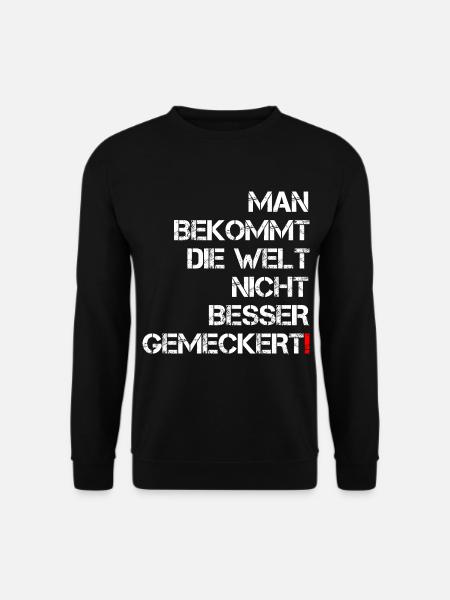 Welt Besser Meckern Lustiger Spruch Frech Geschenk - Unisex Pullover - Schwarz