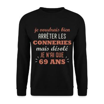 arreter conneries que 69 ans anniversaire 69 ans - Sweat-shirt Unisexe - noir - Devant - Alina (178cm) & Michal (187cm)