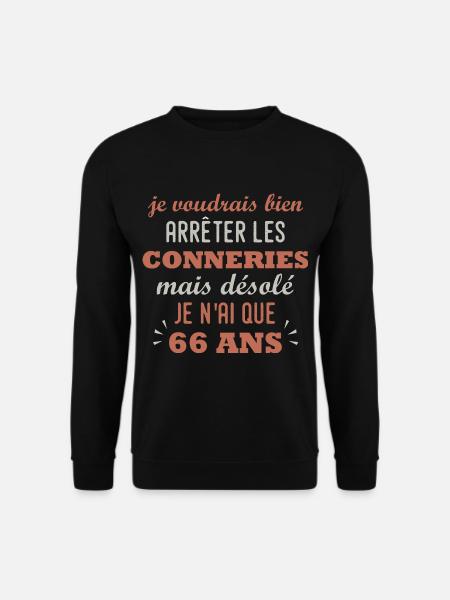 arreter conneries que 66 ans anniversaire 66 ans - Sweat-shirt Unisexe - noir