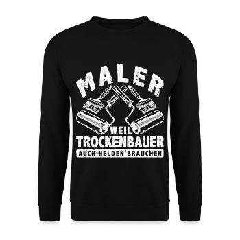 Weil Trockenbauer Auch Helden Brauchen Maler - Unisex Pullover - Schwarz - Vorne - Alina (178cm) & Michal (187cm)