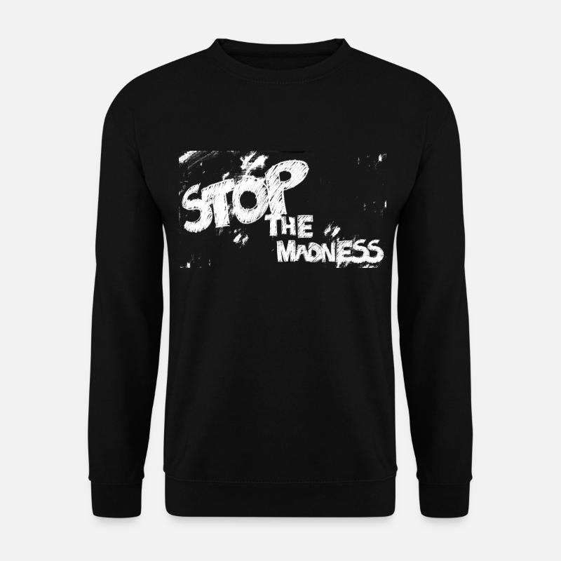 STOP THE MADNESS - Unisex Sweatshirt - black