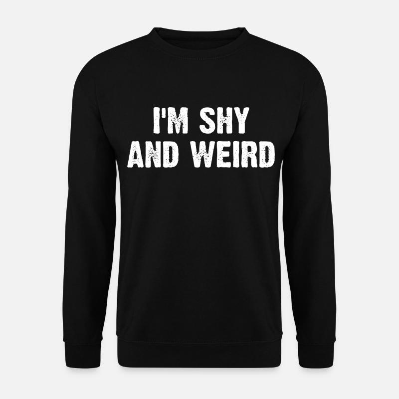 I'm Shy And Weird - Unisex Pullover - Schwarz