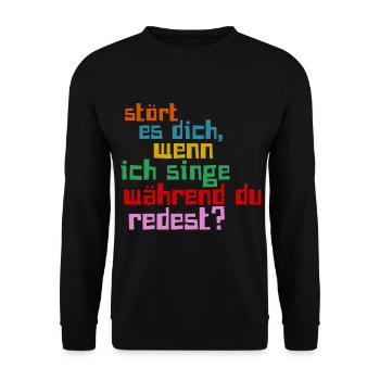 Stört es Dich wenn ich singe während du redest? - Unisex Pullover - Schwarz - Vorne - Alina (178cm) & Michal (187cm)