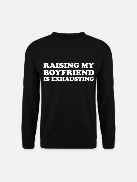 Raising My Boyfriend Is Exhausting - Unisex Pullover - Schwarz