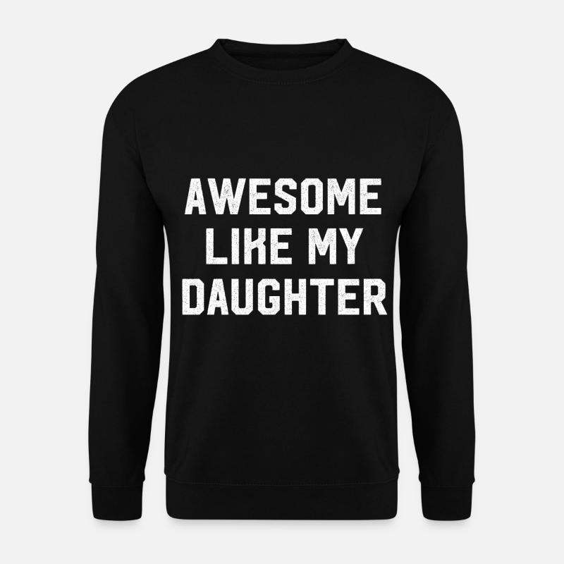Awesome like my daughter vatertag - Unisex Pullover - Schwarz