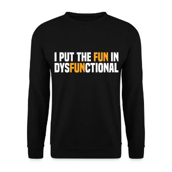 I Put The Fun In Dysfunctional Lustiger Spruch - Unisex Pullover - Schwarz - Vorne - Alina (178cm) & Michal (187cm)