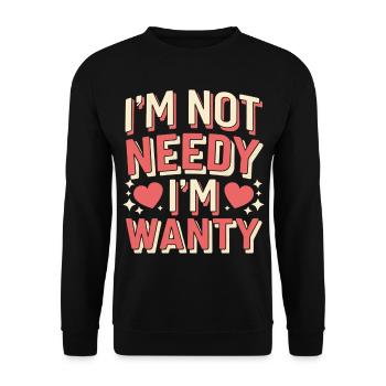 I'm Not Needy I'm Wanty 12 - Unisex Pullover - Schwarz - Vorne - Alina (178cm) & Michal (187cm)
