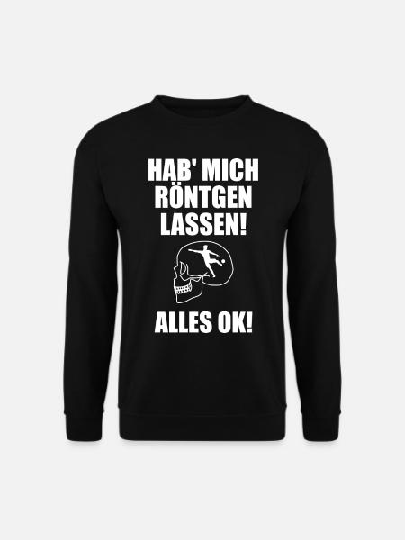 Hab mich röntgen lassen alles Ok Fußball - Unisex Pullover - Schwarz