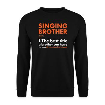 Singer Brother Definition Singing - Unisex Pullover - Schwarz - Vorne - Alina (178cm) & Michal (187cm)