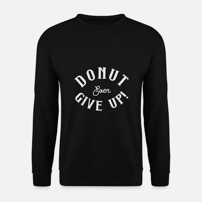 Dount ever give up - Unisex Sweatshirt - black