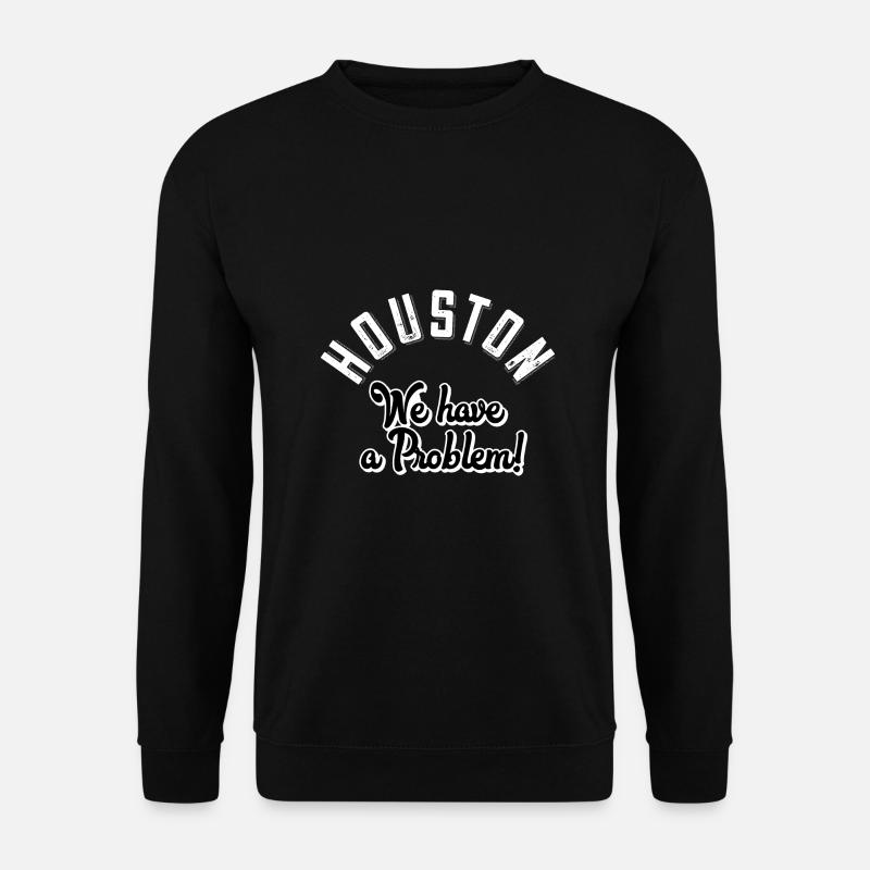 Houston we have a problem - Unisex Pullover - Schwarz