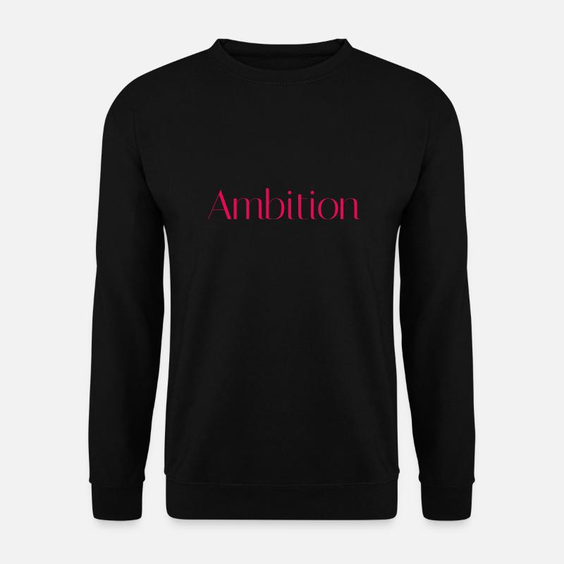 Ambition - Unisex Sweatshirt - black