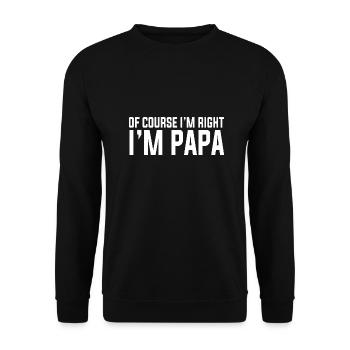 Natürlich habe ich recht, ich bin Papa, lustig, stur - Unisex Pullover - Schwarz - Vorne - Alina (178cm) & Michal (187cm)