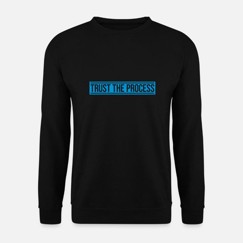 trust the process Zitat - Unisex Pullover - Schwarz
