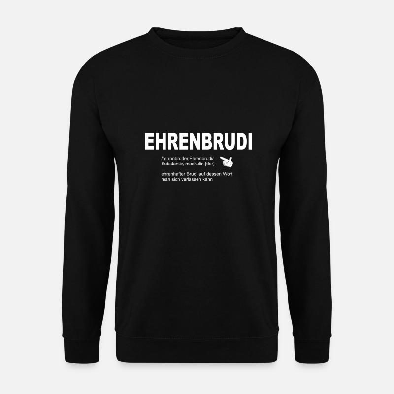 Ehrenbrudi, Ehren Brudi, Ehrenbruder, Ehren Bruder - Unisex Pullover - Schwarz
