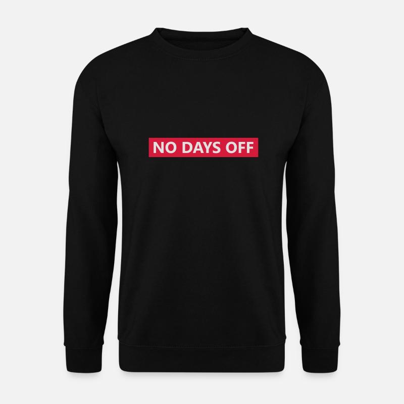 no days off - Unisex Pullover - Schwarz